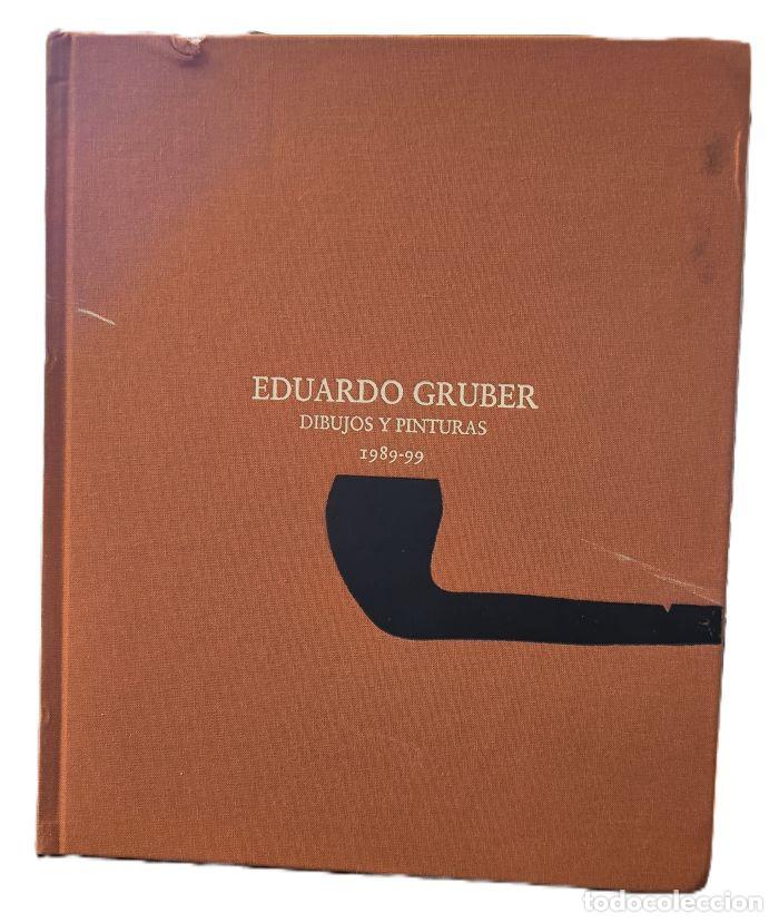 Libros: EDUARDO GRUBER. DIBUJOS Y PINTURAS 1989-99 - Javier Bar&oacute;n Thaidigsmann; Fernando Zamanillo Peral