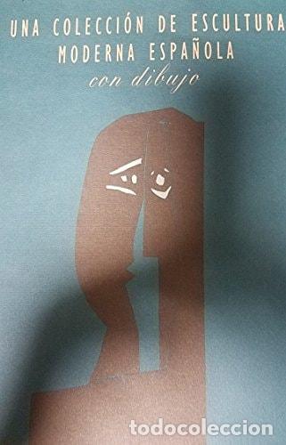 Libros: UNA COLECCI&Oacute;N DE ESCULTURA MODERNA ESPA&Ntilde;OLA CON DIBUJO - Instituto de Credito Oficial
