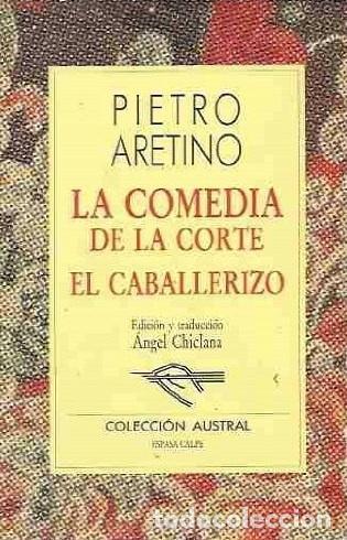 Libros: LA COMEDIA DE LA CORTE / EL CABALLERIZO - Pietro Aretino