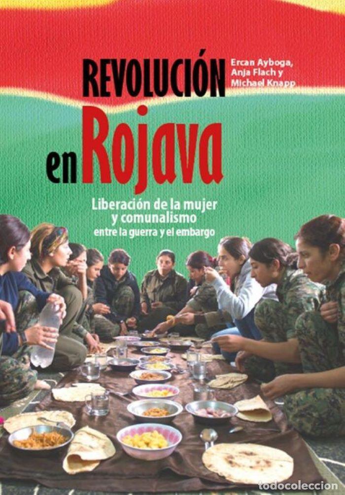 Libros: REVOLUCI&Oacute;N EN ROJAVA. LIBERACI&Oacute;N DE LA MUJER Y COMUNALISMO ENTRE LA GUERRA Y EL EMBARGO - Ercan Aybo