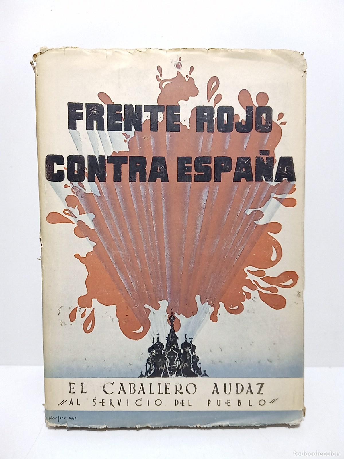 B&uuml;cher: CABALLERO AUDAZ, El [seud. de &rdquo;Jos&eacute; Mar&iacute;a Carretero Novillo&rdquo;] - Frente rojo contra Espa&ntilde;a