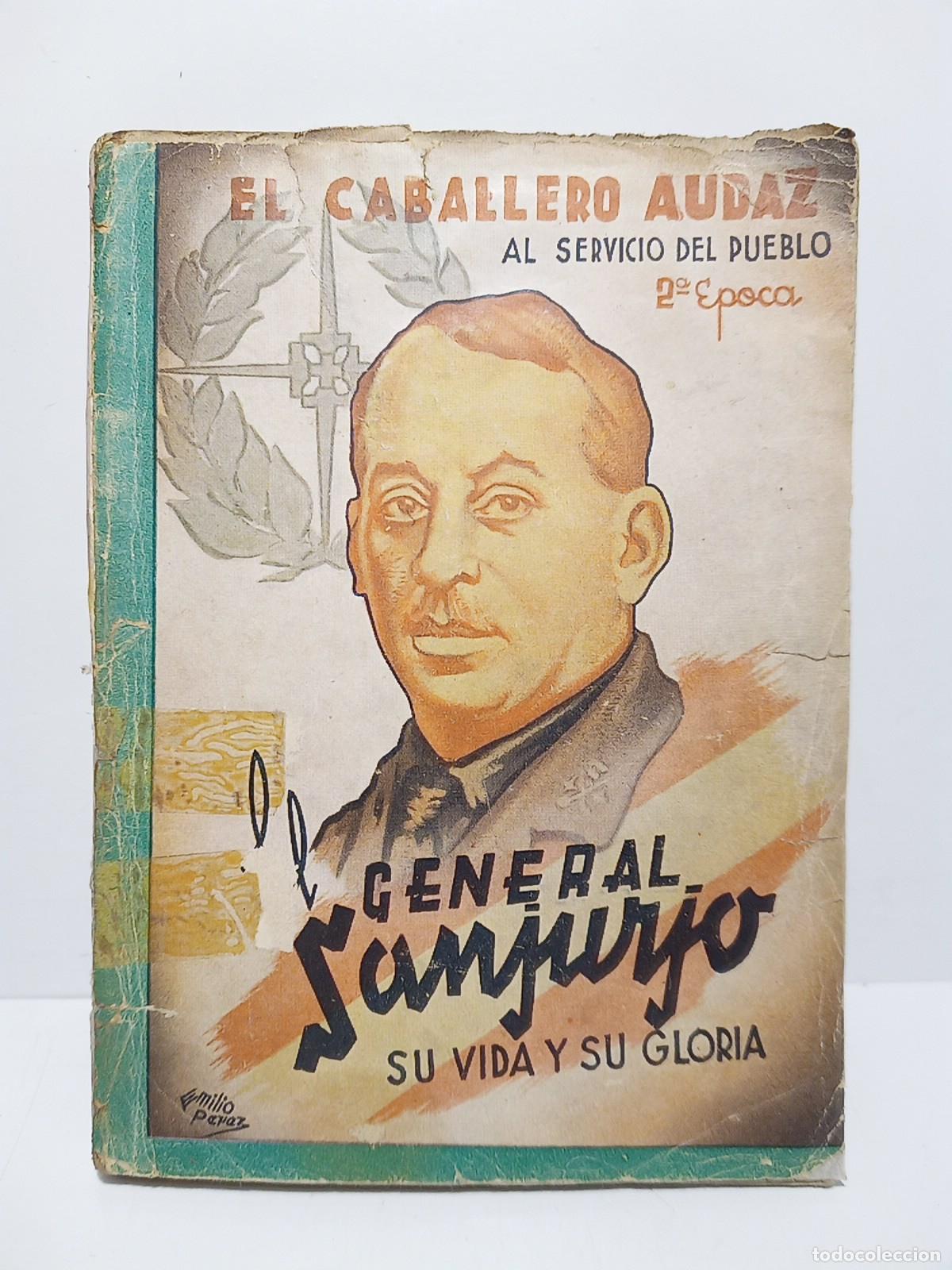 Libri di seconda mano: CABALLERO AUDAZ, El [seud. de &rdquo;Jos&eacute; Mar&iacute;a Carretero Novillo&rdquo;] - El General Sanjurjo: su vida y su gl