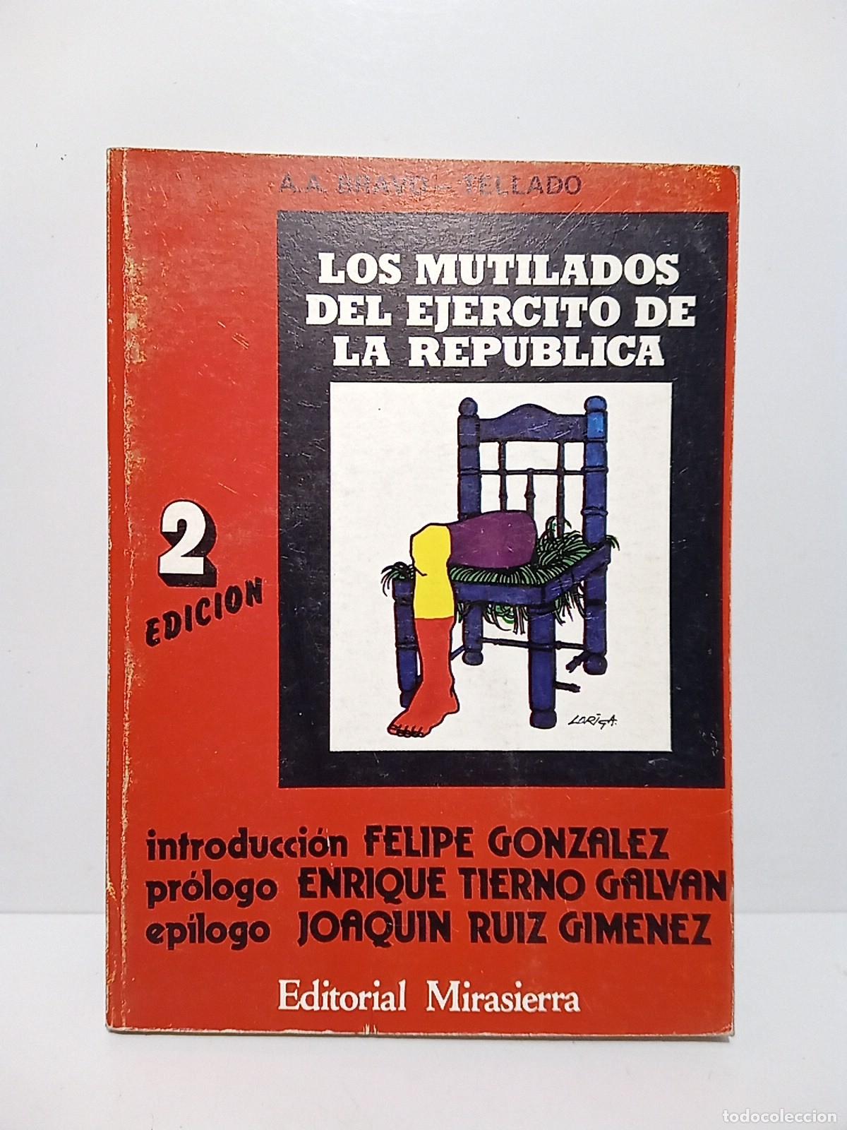 books: BRAVO, A.; A. Tellado - Los mutilados del Ej&eacute;rcito de la Rep&uacute;blica / Introducci&oacute;n por FELIPE GONZAL