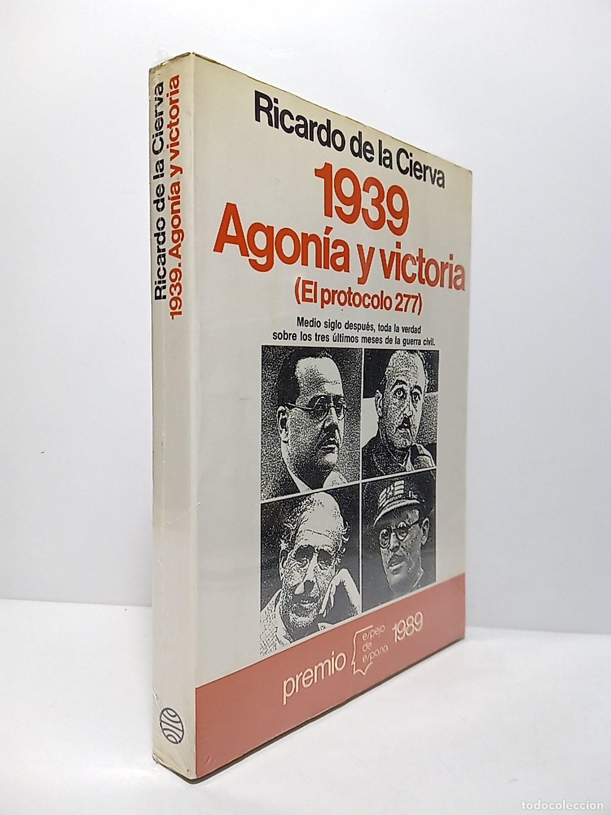 Libri di seconda mano: CIERVA, Ricardo de la - 1939 Agon&iacute;a y victoria: El protocolo 277. (Premio Espejo de Espa&ntilde;a 1989)