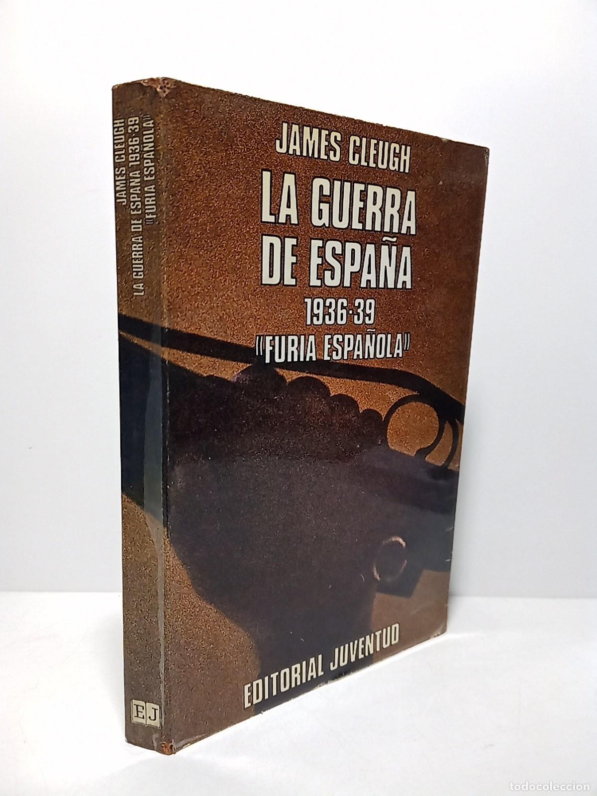 Libros: CLEUGH, James - La guerra de Espa&ntilde;a, 1936: FURIA ESPA&Ntilde;OLA