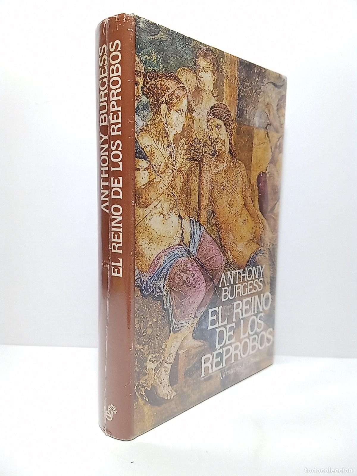books: BURGESS, Anthony - El reino de los r&acute;probos / Traducci&oacute;n de Ram&oacute;n Buenaventura