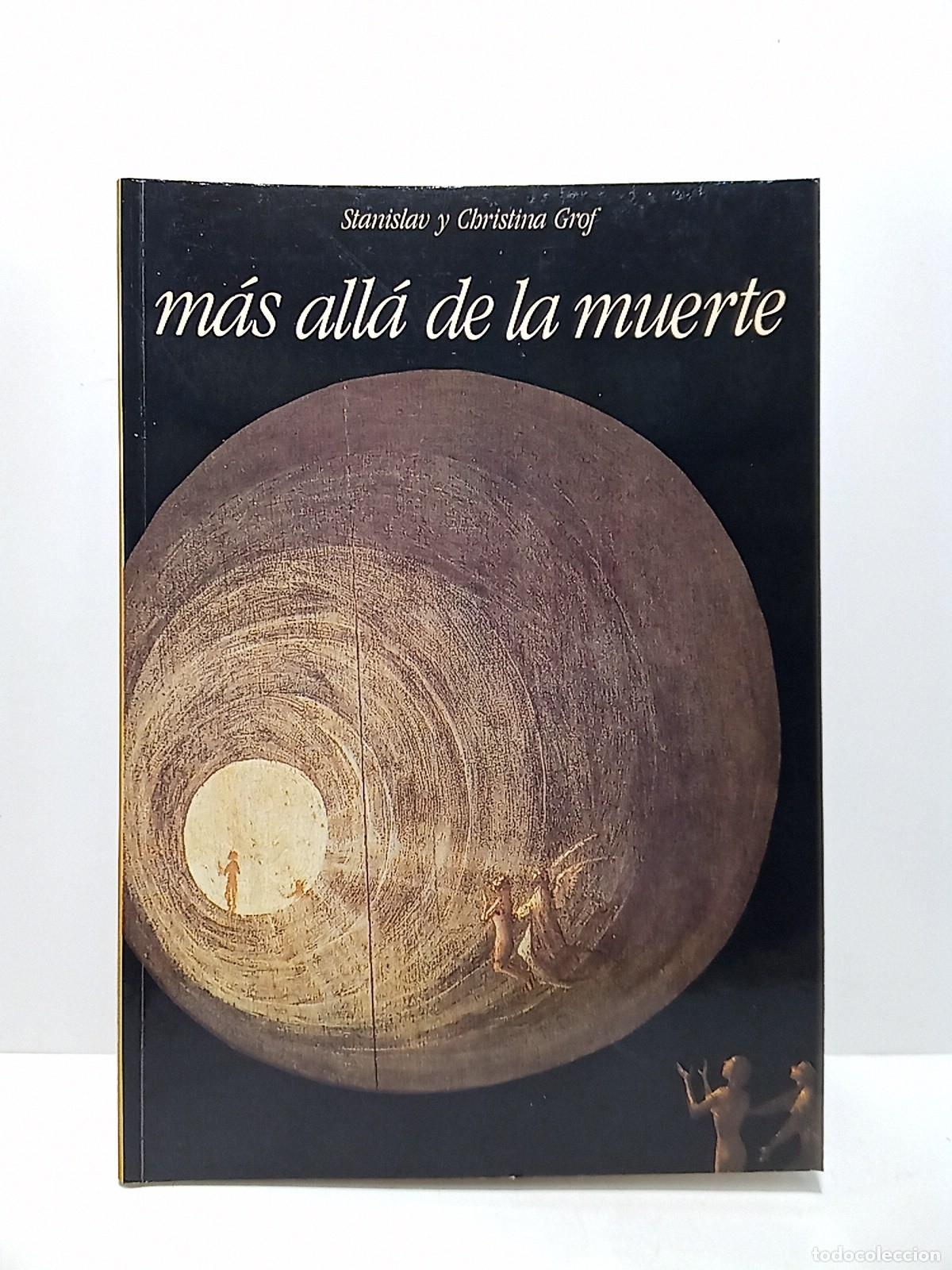 books: GROF, Stanislav y Christina - M&aacute;s all&aacute; de la muerte. Las puertas de la consciencia / Versi&oacute;n castel