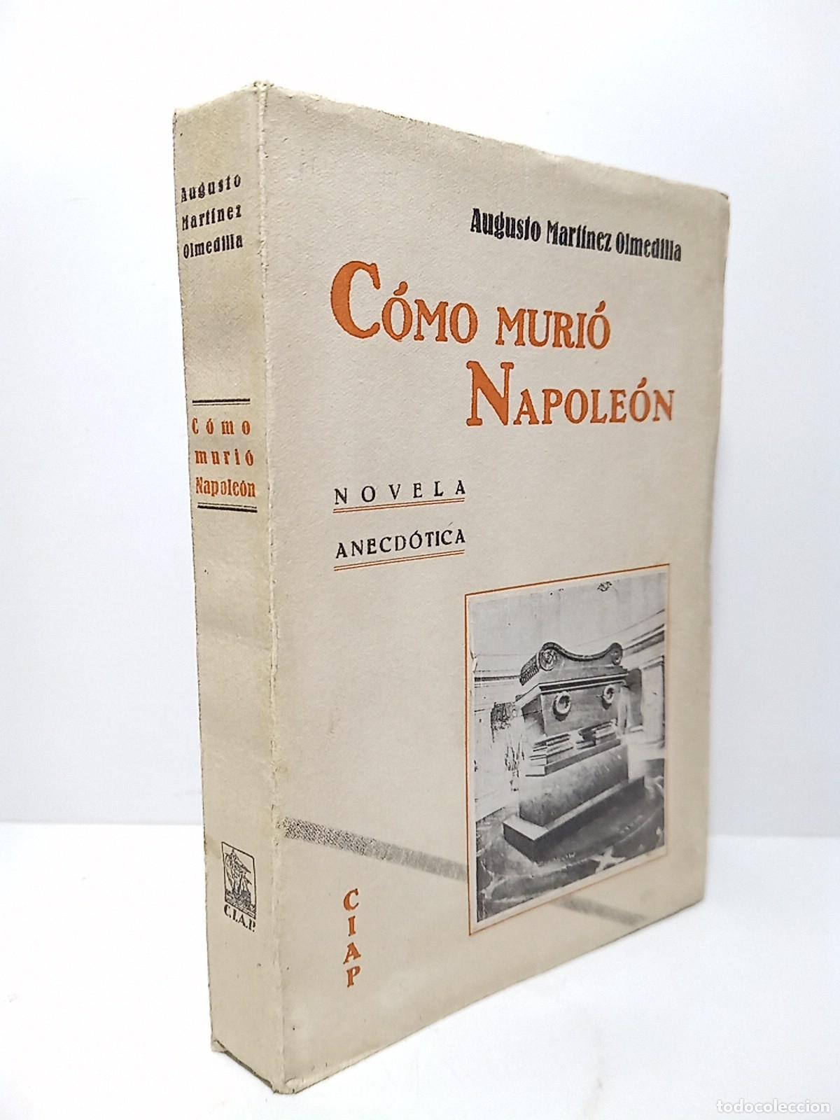 books: MARTINEZ OLMEDILLA, Augusto - Como muri&oacute; Napole&oacute;n (Novela anecd&oacute;tica)