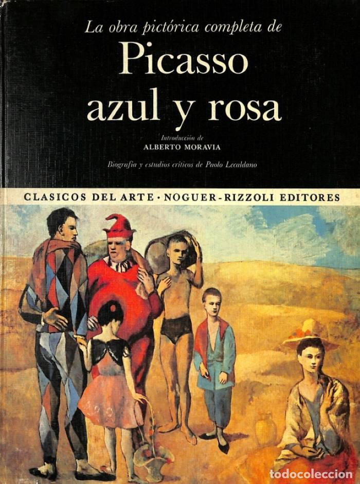 Libros: LA OBRA PICT&Oacute;RICA COMPLETA DE PICASSO AZUL Y ROSA - Alberto Moravia (Introd.); Paolo Lecaldano