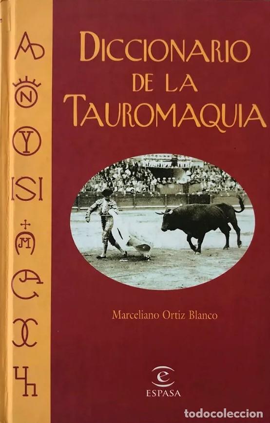 Libros: DICCIONARIO DE LA TAUROMAQUIA - Marceliano Ortiz Blasco