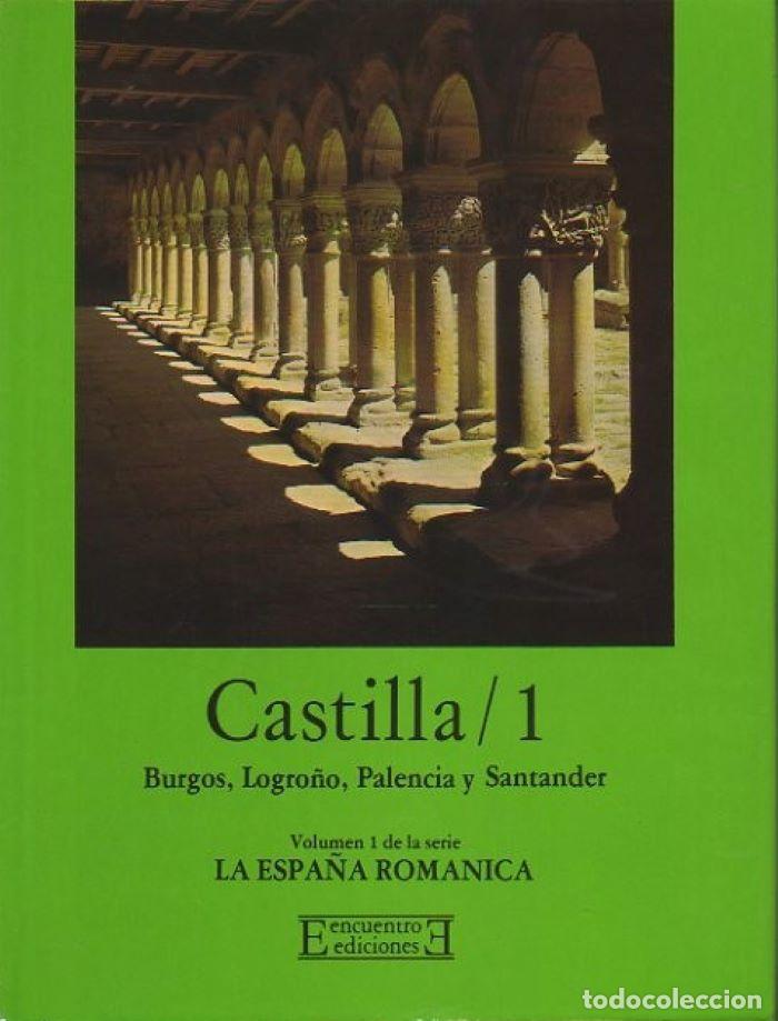 Libros: CASTILLA / 1. BURGOS, LOGRO&Ntilde;O, PALENCIA Y SANTANDER. LA ESPA&Ntilde;A ROM&Aacute;NICA 1 - Luis Mar&iacute;a de Lojendio;