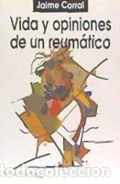 Libri di seconda mano: VIDA Y OPINIONES DE UN REUM&Aacute;TICO - Jaime Corral