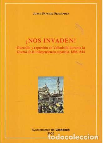 Libri di seconda mano: &iexcl;NOS INVADEN! GUERRILLA Y REPRESI&Oacute;N EN VALLADOLID DURANTE LA GUERRA DE LA INDEPENDENCIA ESPA&Ntilde;OLA.180
