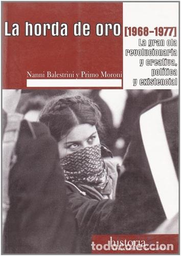 Livres: LA HORDA DE ORO 1968-1977. LA GRAN OLA REVOLUCIONARIA Y CREATIVA, POL&Iacute;TICA Y EXISTENCIAL - Primo Mor
