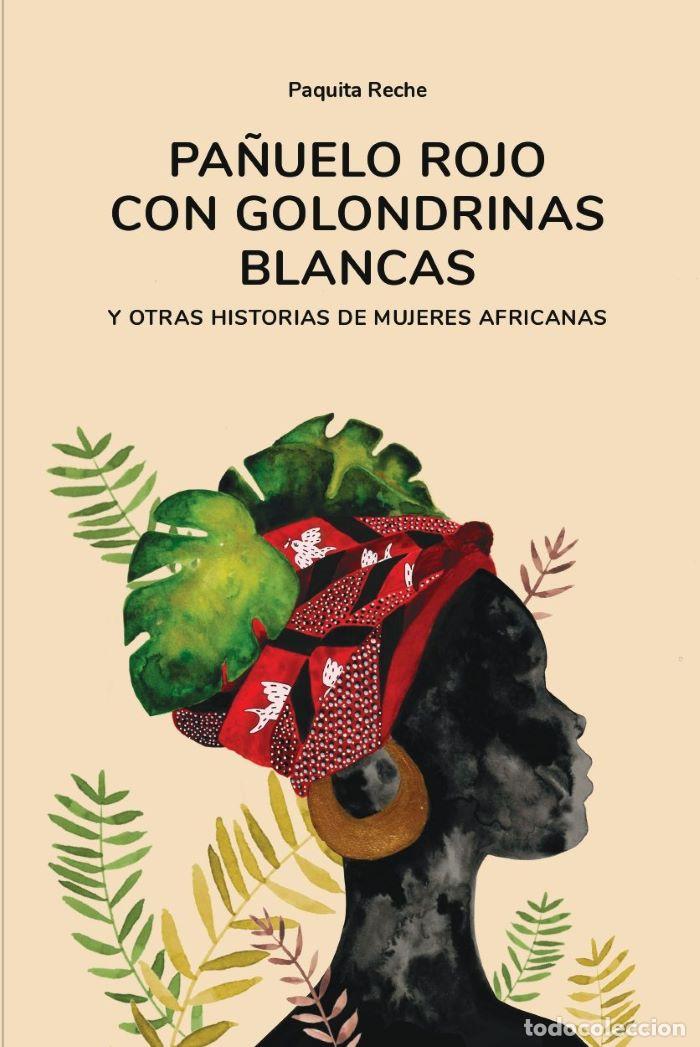 Livres: PA&Ntilde;UELO ROJO CON GOLONDRINAS BLANCAS Y OTRAS HISTORIAS DE MUJERES AFRICANAS - Paquita Reche