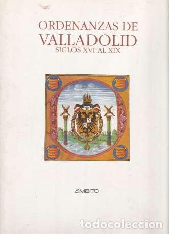 Livres: ORDENANZAS DE LA CIUDAD DE VALLADOLID 1549-1818 - Fernando Pino Rebolledo (Intr.); Joaqu&iacute;n D&iacute;az Gonz