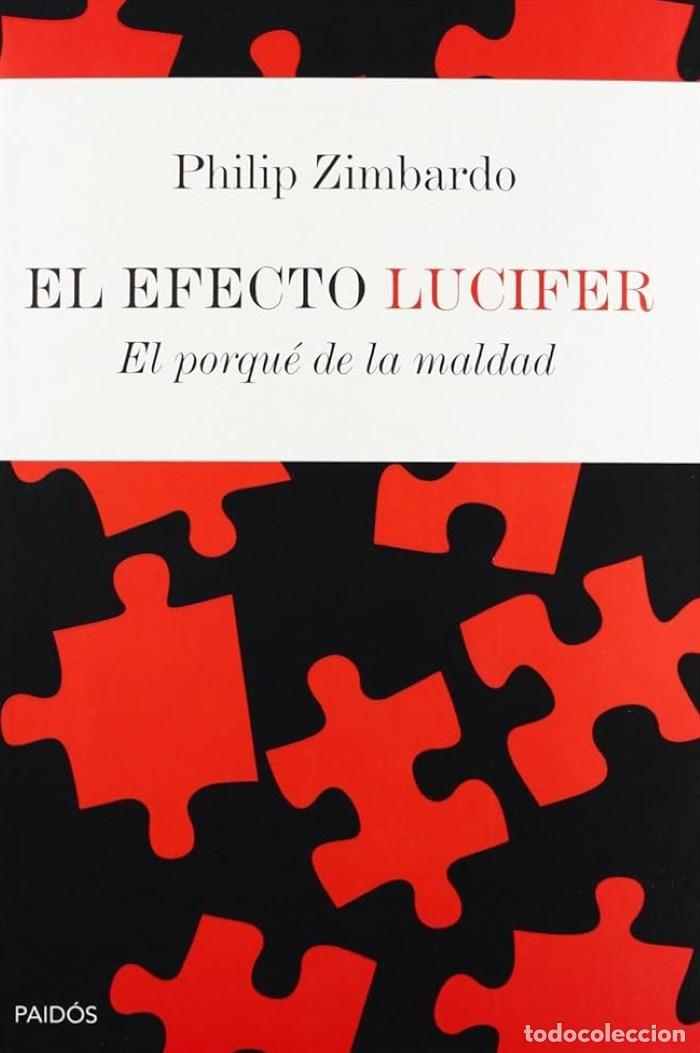 Libros: EL EFECTO LUCIFER. EL PORQU&Eacute; DE LA MALDAD - Philip G. Zimbardo