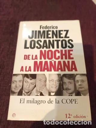 Libros: DE LA NOCHE A LA MA&Ntilde;ANA. EL MILAGRO DE LA COPE - Federico Jim&eacute;nez Losantos