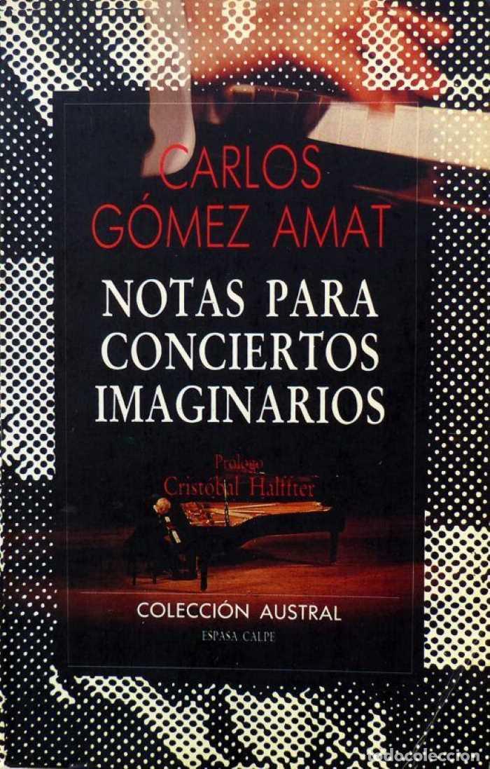 Libros: NOTAS PARA CONCIERTOS IMAGINARIOS - Carlos G&oacute;mez Amat