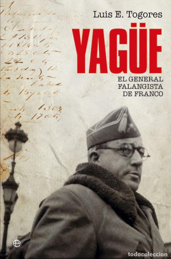 Libros: YAG&Uuml;E. EL GENERAL FALANGISTA DE FRANCO - Luis E. Togores S&aacute;nchez
