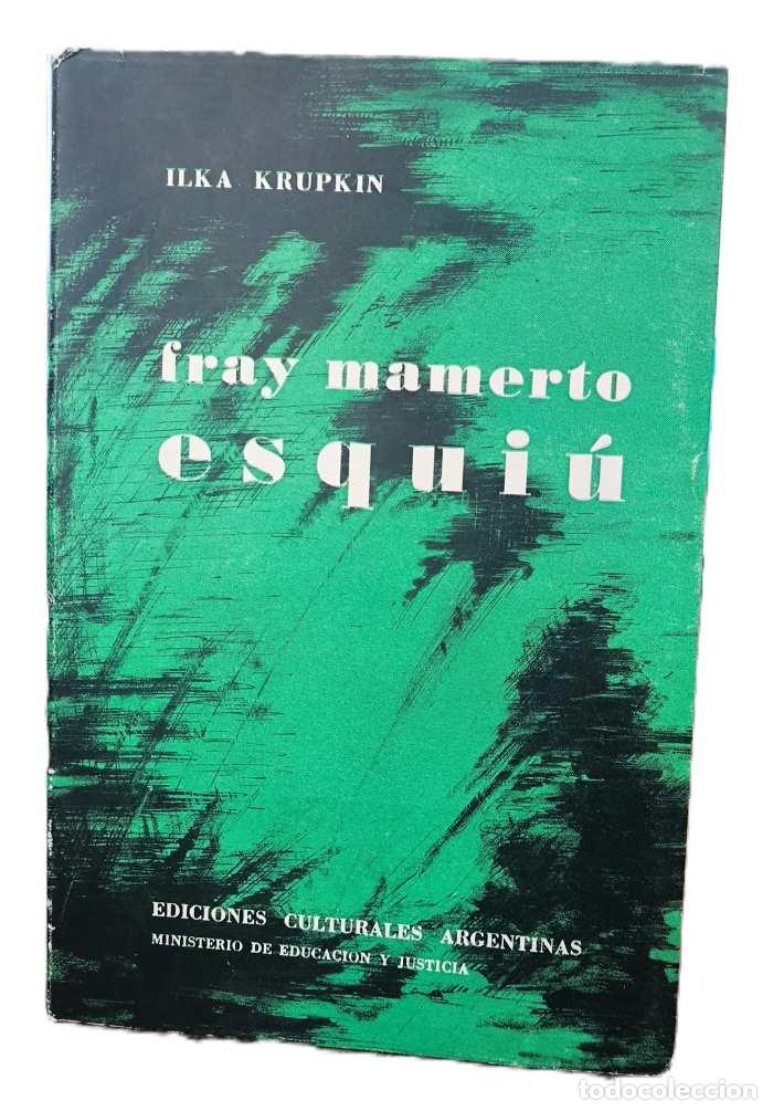 Libros: FRAY MAMERTO ESQUI&Uacute; - Ilka Krupkin