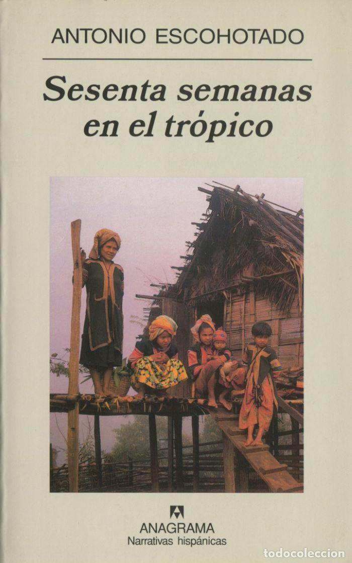Libros: SESENTA SEMANAS EN EL TR&Oacute;PICO. VIAJES POR EL PLANETA EXTERIOR - Antonio Escohotado