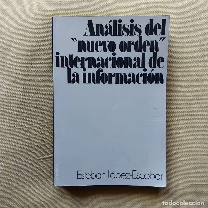Libros: An&aacute;lisis del &rdquo;nuevo orden&rdquo; internacional de la informaci&oacute;n - Esteban L&oacute;pez-Escobar