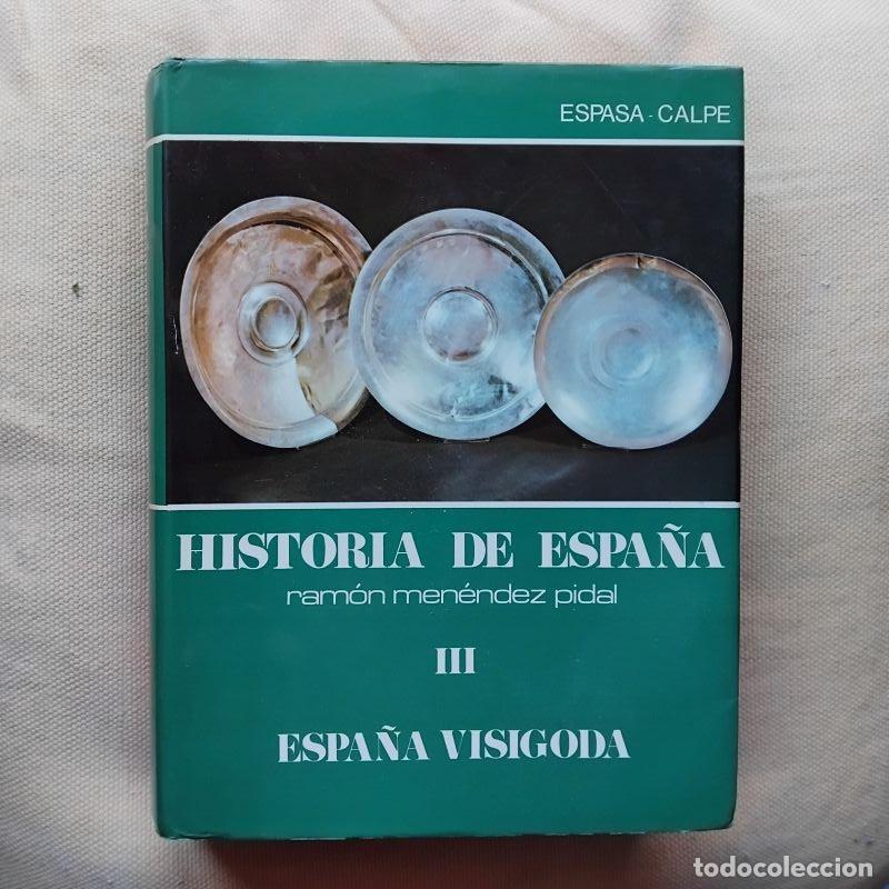Libros: La historia de Espa&ntilde;a tomo III. Espa&ntilde;a visigoda - Dirigida por Ram&oacute;n Men&eacute;ndez Pidal