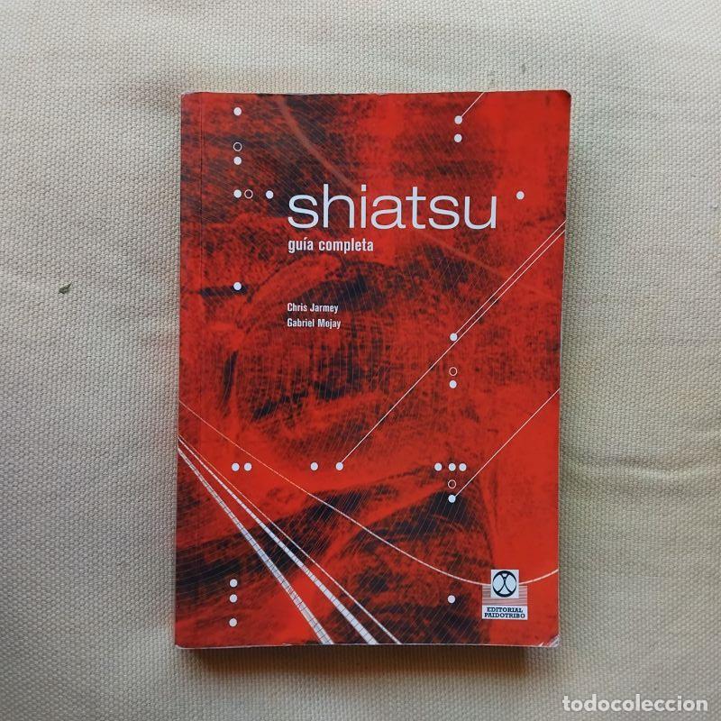 Libros: Shiatsu. Gu&iacute;a completa - Chris Jarney y Gabriel Mojay