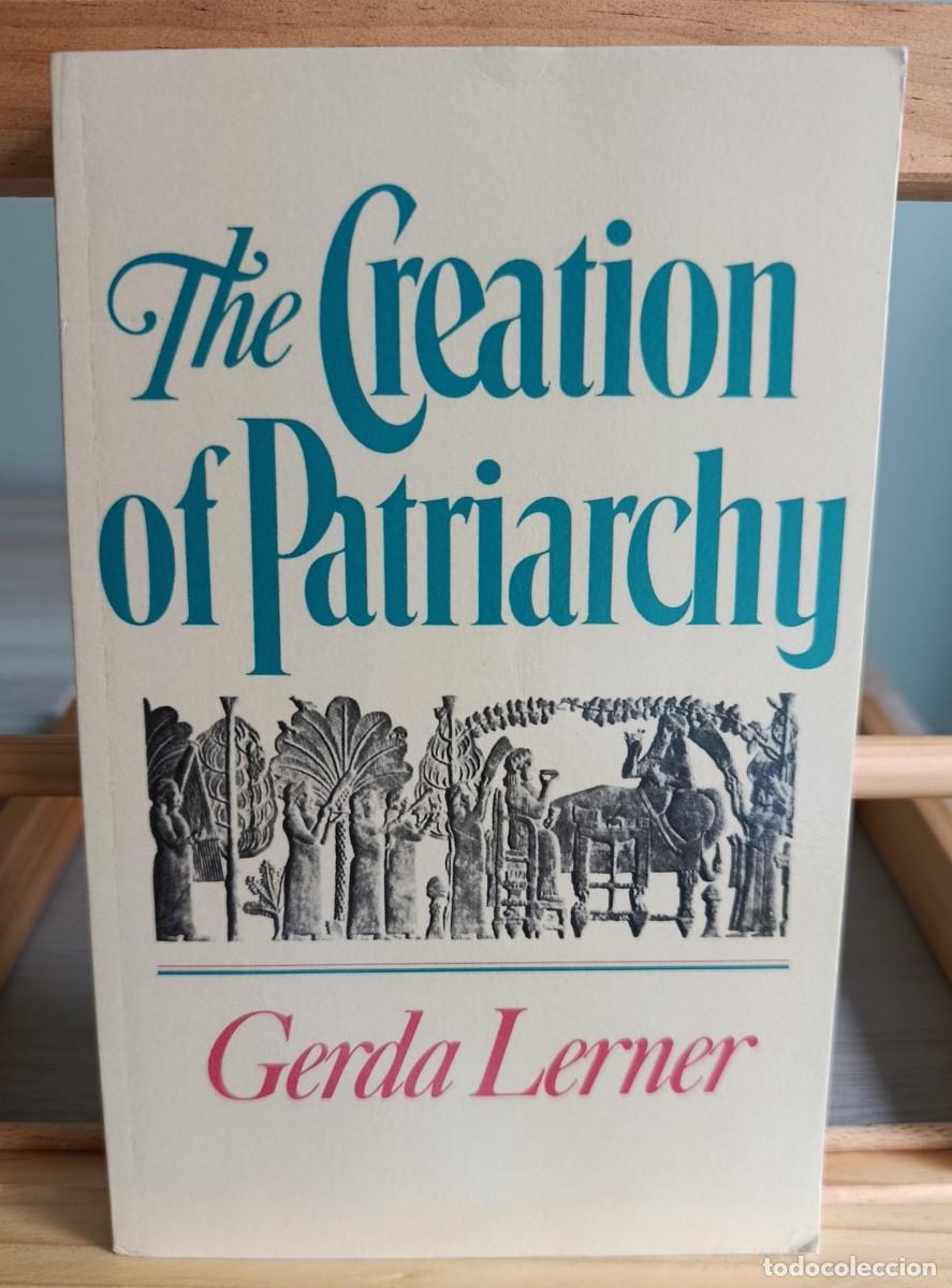 Libros: The Creation of Patriarchy (en Ingl&eacute;s) Gerda Lerner creaci&oacute;n del patriarcado