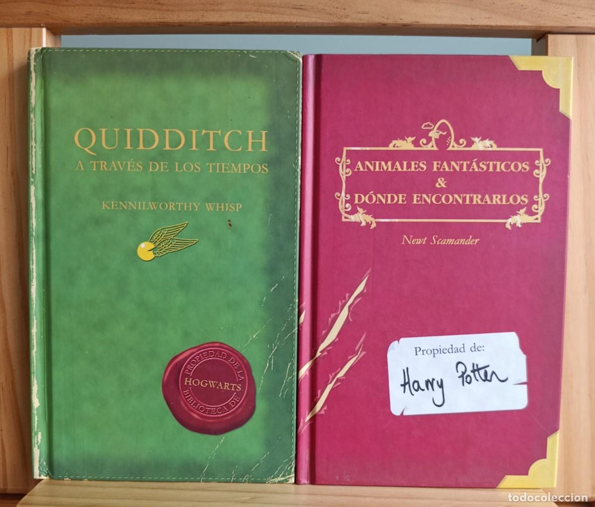 Libros: QUIDDITCH A TRAV&Eacute;S DE LOS TIEMPOS y ANIMALES FANTASTICOS Y DONDE ENCONTRALOS 1 EDICION DE AMBOS