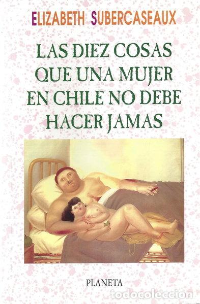Libri di seconda mano: Las diez cosas que una mujer en Chile no debe hacer jam&aacute;s- 9789562471435