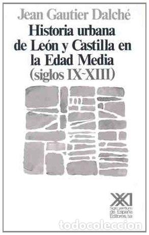 Libros: Historia urbana de Le&oacute;n y Castilla en la Edad Media (siglos IX-XIII) - Gautier Dalch&eacute;, Jean
