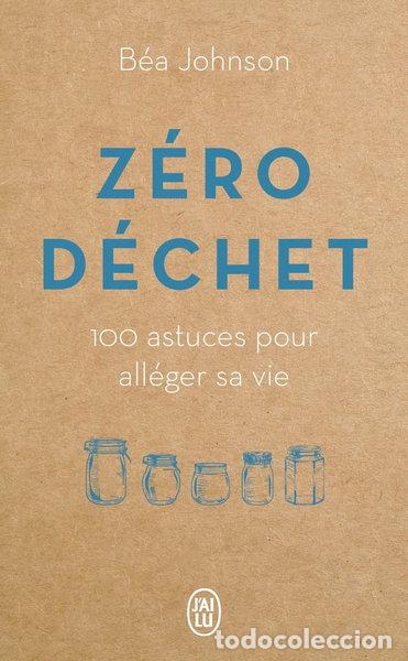 B&uuml;cher: Z&eacute;ro d&eacute;chet: 100 astuces pour all&eacute;ger sa vie- 9782290215609