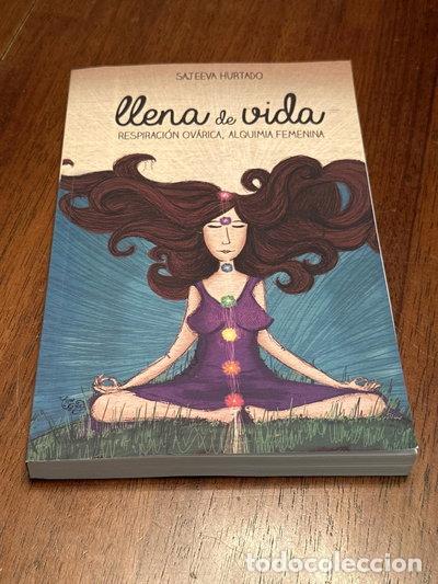 Libros: Llena de vida: Respiraci&oacute;n ov&aacute;rica, alquimia femenina- 9789584666307