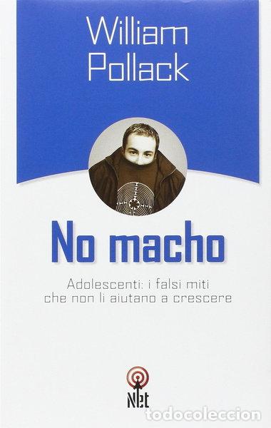 books: No macho. Adolescenti: i falsi miti che non li aiutano a crescere- 9788851520915