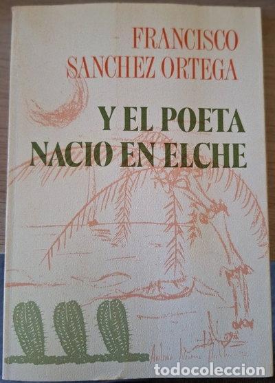 Libros: Y el poeta naci&oacute; en Elche- 9788486747657