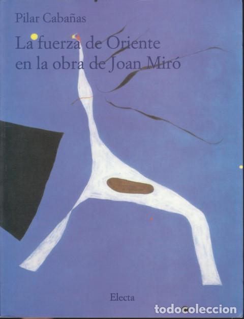 Libri di seconda mano: LA FUERZA DE ORIENTE EN LA OBRA DE JOAN MIR&Oacute; - PILAR CABA&Ntilde;AS