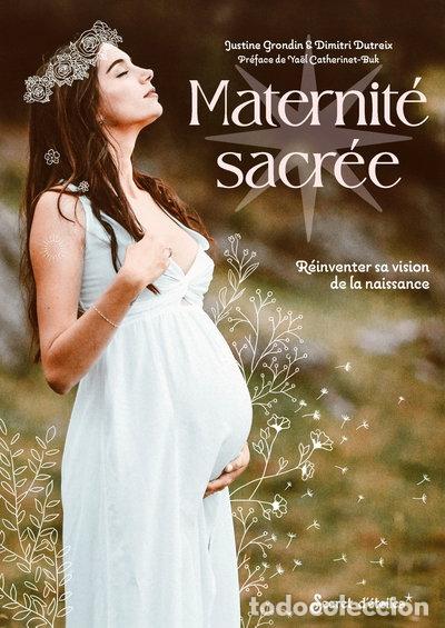Libros: Maternit&eacute; sacr&eacute;e: R&eacute;inventer sa vision de la naissance- 9782382401385