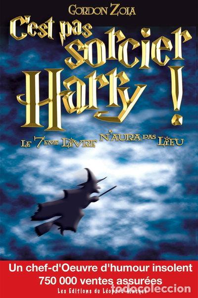 B&uuml;cher: C'est pas sorcier, Harry !: Le septi&egrave;me livre n'aura pas lieu- 9782350490298
