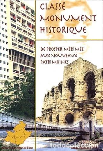 Libros: Class&eacute; monument historique: De Prosper M&eacute;rim&eacute;e aux nouveaux patrimoines : r&eacute;g...- 9782908291513