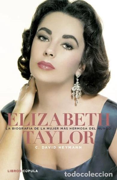 Libros: Elizabeth Taylor. La biograf&iacute;a de la mujer m&aacute;s hermosa del mundo- 9788448000448