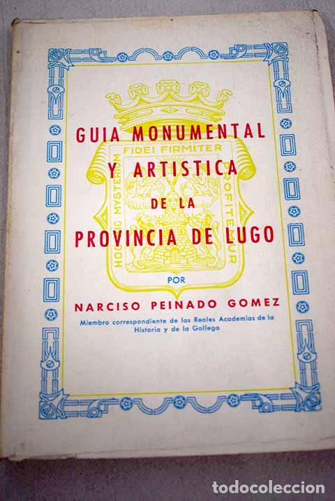 Libros: Gu&iacute;a monumental y art&iacute;stica de la provincia de Lugo.- Peinado G&oacute;mez, Narciso