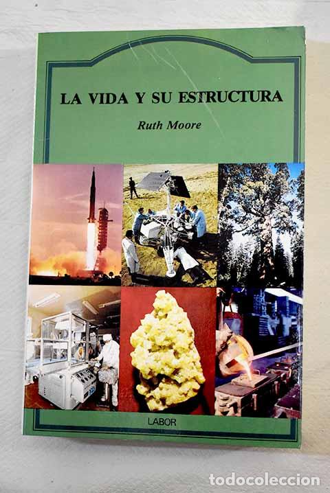 Libros: La vida y su estructura: historia de los grandes descubrimientos biol&oacute;gicos.- Moore, Ruth