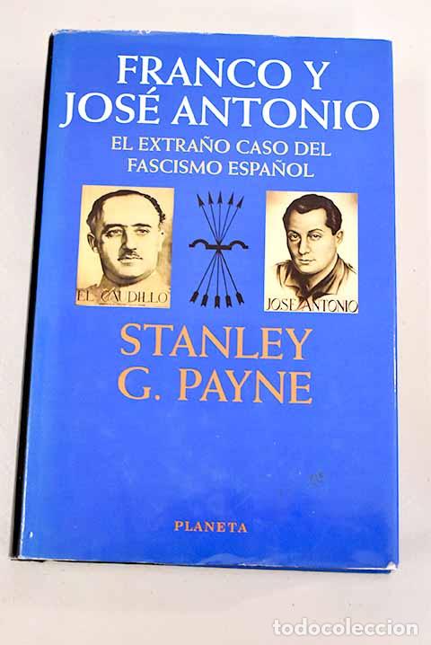 Libros: Franco y Jos&eacute; Antonio: el extra&ntilde;o caso del fascismo espa&ntilde;ol .- Payne, Stanley G.