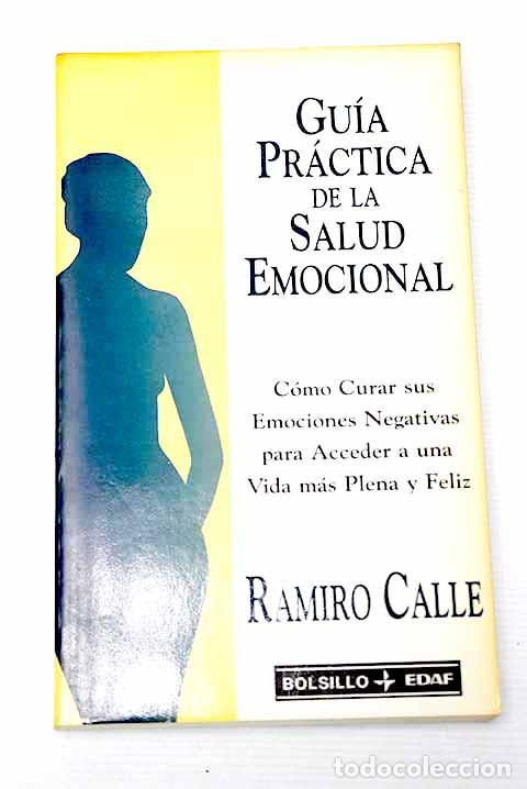 Libros: Gu&iacute;a pr&aacute;ctica de la salud emocional.- Calle, Ramiro