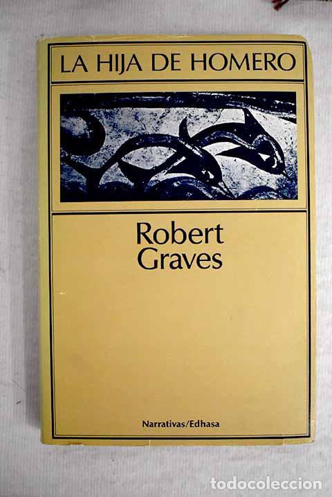 Libros: La hija de Homero: Graves, Robert.- Graves, Robert