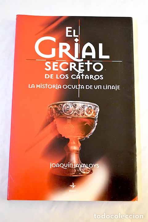 Libros: El Grial secreto de los c&aacute;taros: la historia oculta de un linaje.- Javaloys, Joaqu&iacute;n