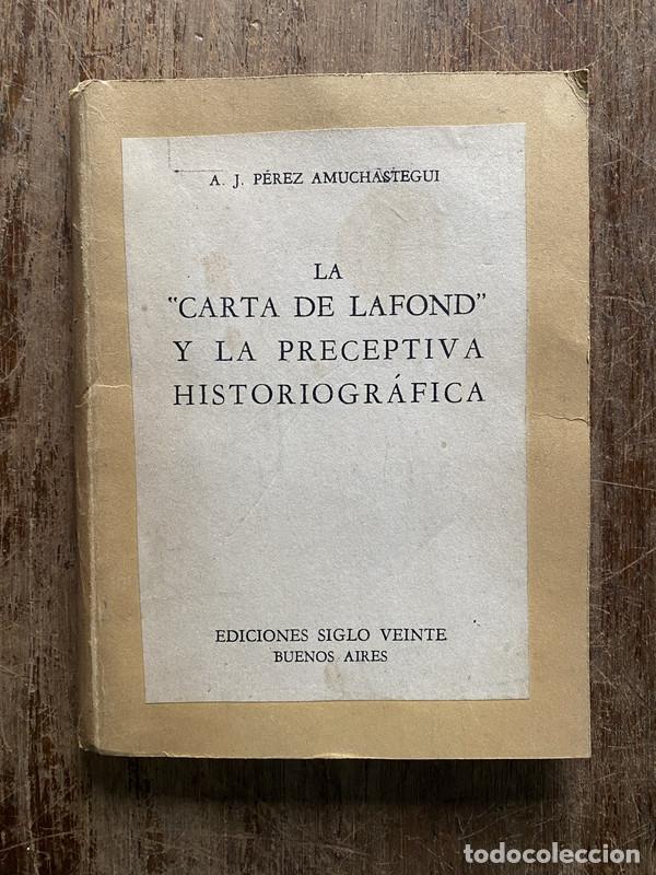 Livros em segunda m&atilde;o: La 'Carta de Lafond' y la preceptiva historiografica - Perez Amuchastegui A. J.