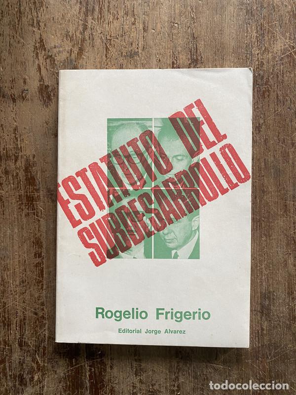 Livros em segunda m&atilde;o: Estatuto del subdesarrollo - Frigerio Rogelio